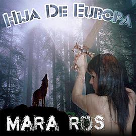 Mara Ros - Hija de Europa (2008)