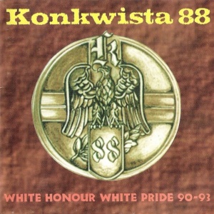 Konkwista 88 - White Honour White Pride 90-93 (1996 / 2012)