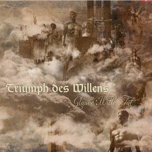 Triumph Des Willens - Glaube : Wille : Tat (2010)