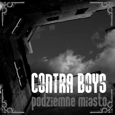 Contra Boys - Podziemne Miasto (2010)