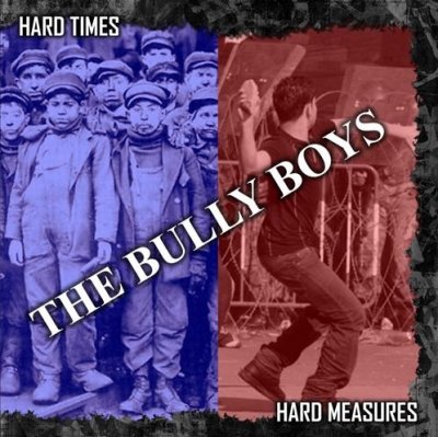 Bully Boys  - Hard times, hard measures (2007)