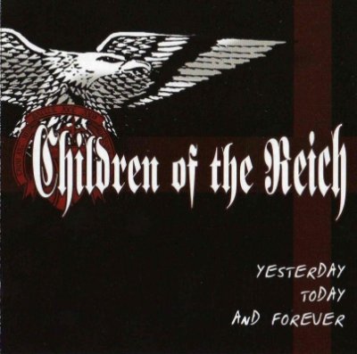 Children Of The Reich - Yesterday, Today And Forever (2005)