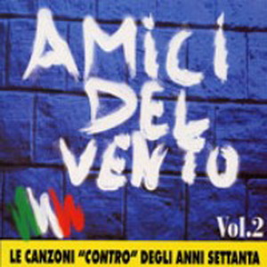 Amici Del Vento - Le canzoni contro degli anni settanta vol. 2 (2003)