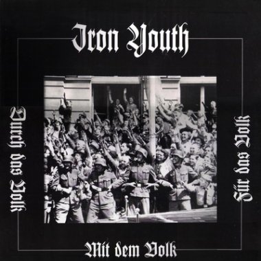 Iron Youth - Durch das Volk,mit dem Volk,F&#252;r das Volk (2010)