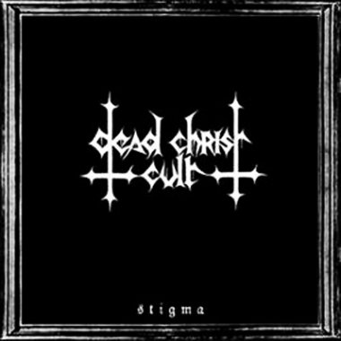 Dead Christ Cult - Stigma (2008)