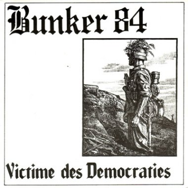 Bunker 84 - Victime Des D&#233;mocraties (1987)
