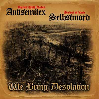 Antisemitex & Selbstmord - We Bring Desolation (2008)