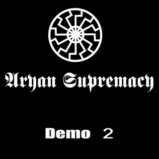 Aryan Supremacy - Demo 1 & 2 (2007)