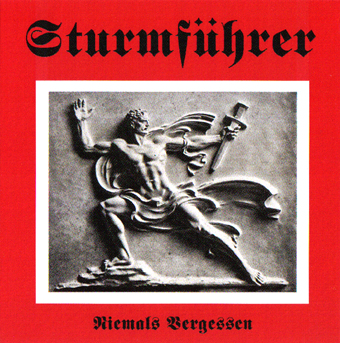 Sturmfuhrer - Niemals Vergessen (2006)