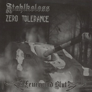 Stahlkoloss & Zero Tolerance - Feuer und Blut (2008) Stahlkoloss & Zero Tolerance - Feuer und Blut (2008)