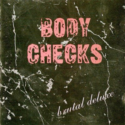 Body Checks - Brutal Deluxe (1998)