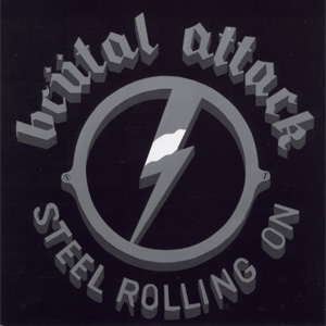 Brutal Attack - Steel Rolling On (1990)