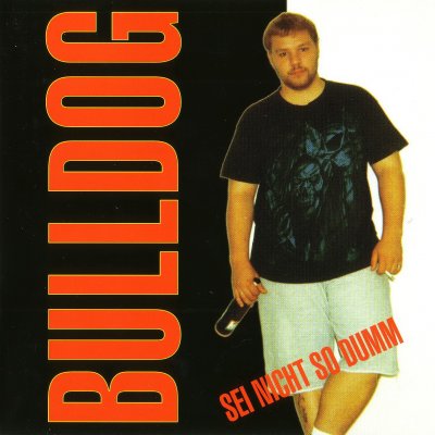 Bulldog - Sei Nicht So Dumm (1997)