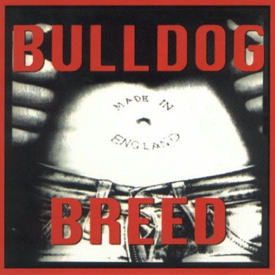 Bulldog Breed - Made In England (2001)