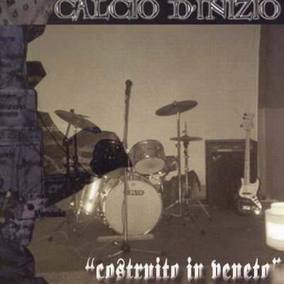 Calcio D'Inizio - Costruito In Veneto (2004)