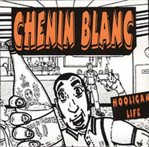 Chenin Blanc - Hooligan Life (1998)