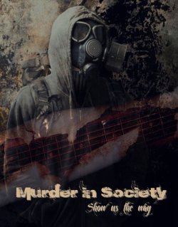 Murder in Society - Show us the Way (2011)