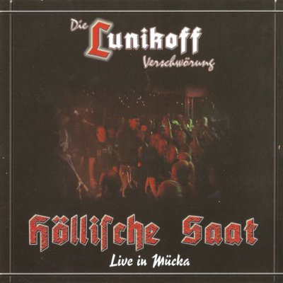 Die Lunikoff Verschworung - Hollische Saat-Live in Mucka (2004)