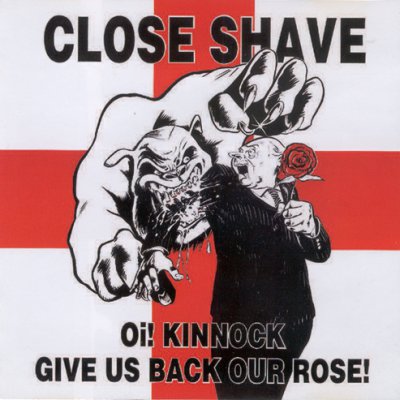 Close Shave - Oi! Kinnock Give us back our rose! (1988)