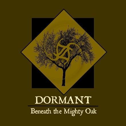 Dormant - Beneath The Mighty Oak (2007)
