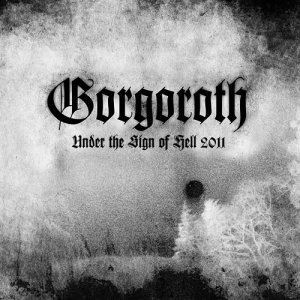 Gorgoroth - Under the Sign of Hell 2011(2011)