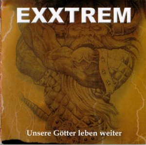 Exxtrem - Unsere gotter leben weiter (2002)