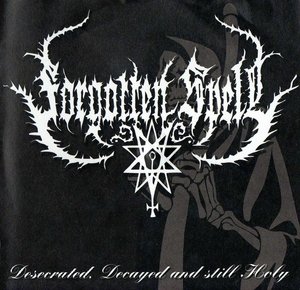 Forgotten Spell - Desecrated, Decayed and still Holy (2012)