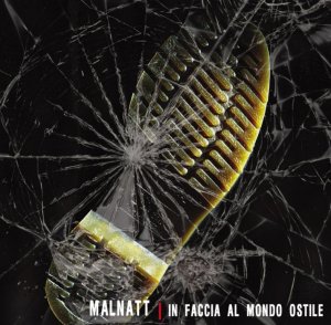 Malnatt - In faccia al mondo ostile (2012)