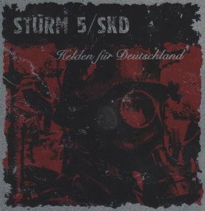 Sturm 5 & Sonderkommando Dirlewanger (SKD) - Helden fur Deutschland (2013) Sturm 5 & Sonderkommando Dirlewanger (SKD) - Helden fur Deutschland (2013)