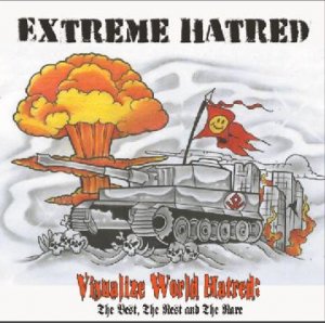 Extreme Hatred - Visualize World Hatred: The Best, The Rest and The Rare (2013)