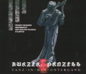 Kurzer Prozess - Tanz in den Untergang (2005) Kurzer Prozess - Tanz in den Untergang (2005)