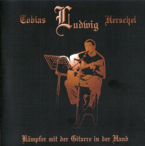 Tobias Ludwig Herschel - Kampfer mit der Gitarre in der Hand (2006) Tobias Ludwig Herschel - Kampfer mit der Gitarre in der Hand (2006)