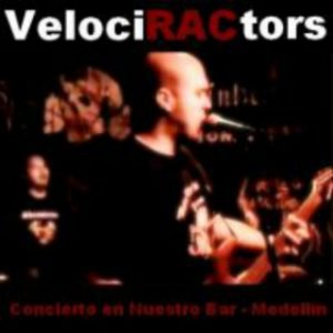 VelociRACtors - Concierto En Nuestro Bar - Medellin (2012)