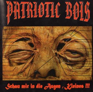 Patriotic Bois - Schau mir in die Augen, Kleines!!! (1997)
