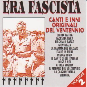 Era Fascista - Canti E Inni Originali Del Ventennio - Volume 2 (1997)