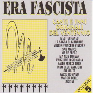 Era Fascista - Canti E Inni Originali Del Ventennio - Volume 5 (1997)