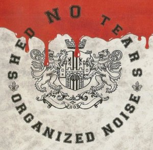 Shed NO Tears - Organized Noise (2009)