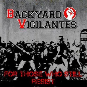 Backyard Vigilantes - For Those Who Still Resist (2014)