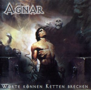 Agnar - Worte Konnen Ketten Brechen (2005)
