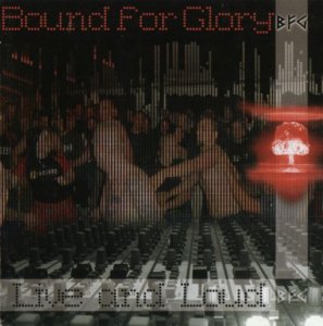 Bound for Glory - Live and Loud (2005)