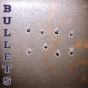 Bullets - Bullets (2005)
