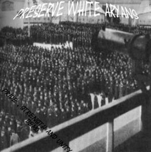 Preserve White Aryans (PWA) - Discography (1996 - 2018)
