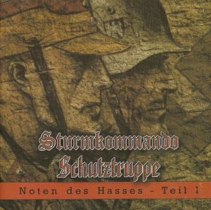 Sturmkommando & Schutztruppe - Noten des Hasses Teil 1 (2007)