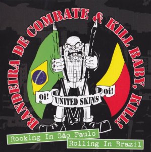 Kill Baby, Kill! & Bandeira De Combate - Rocking in Sao Paulo, rolling in Brazil (2009)