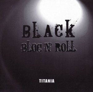 Titania - Black Bloc 'N' Roll (2006) LOSSLESS