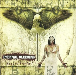 Eternal Bleeding - Bleed to forget (2005)
