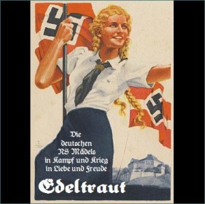 Edeltraut – Die deutschen NS Mädels in Kampf und Krieg, in Liebe und Freude