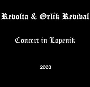 Revolta & Orlik Revival - Concert in Lopeník (2003)