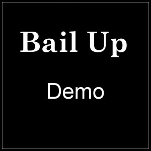 Bail Up! - Demo Bail Up! - Demo