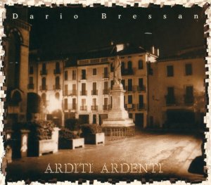 Dario Bressan - Arditi ardenti (2000)